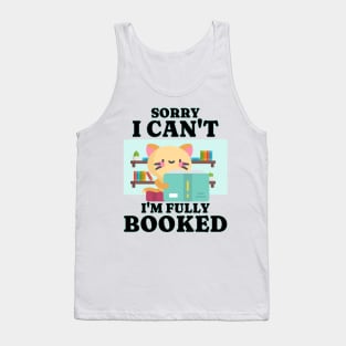 Sorry I Can’t, I’m Fully Booked Tank Top